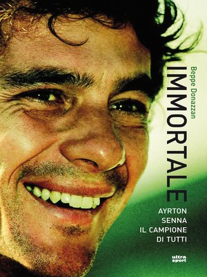cover image of Immortale. Ayrton Senna il campione di tutti